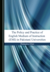 Image for The policy and practice of English medium of instruction (EMI) in Pakistani universities