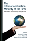 Image for The internationalisation maturity of the firm: a business relationships perspective