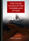 Image for The color of God in the crossroads of war