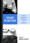 Image for Sound in motion: cinema, videogames, technology and audiences