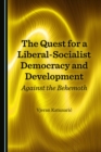 Image for The quest for a liberal-socialist democracy and development: against the behemoth