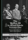 Image for The Waffen-SS in allied hands.: (Personal accounts from Hitler&#39;s elite soldiers) : Volume one,