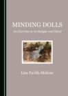Image for Minding dolls: an exercise in archetype and ideal
