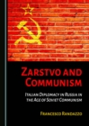 Image for Zarstvo and communism: Italian diplomacy in Russia in the age of Soviet communism