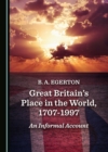 Image for Great Britain&#39;s Place in the World, 1707-1997: An Informal Account
