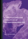 Image for E-Politics and the Evolution of Technodemocracies
