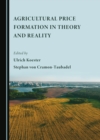 Image for Agricultural Price Formation in Theory and Reality