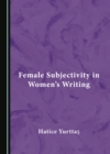 Image for Female Subjectivity in Women&#39;s Writing