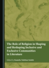 Image for Role of Religion in Shaping and Reshaping Inclusive and Exclusive Communities in Literature