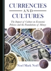 Image for Currencies and Cultures: The Impact of Culture on Economic Policies and the Foundations of Money