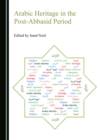 Image for Arabic heritage in the post-Abbasid period