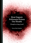 Image for How organic pollutants poison our health: unsafe at any level