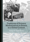 Image for Traditions of Science Mediatization in Russia in a Global Context