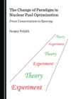 Image for The Change of Paradigm in Nuclear Fuel Optimization: From Conservatism to Synergy