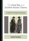 Image for The Great War and Scottish Nurses&#39; Diaries: &quot;A World of Distant Rumbling&quot;