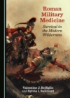 Image for Roman Military Medicine: Survival in the Modern Wilderness