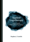 Image for Applied Logotherapy: Viktor Frankl&#39;s Philosophical Psychology