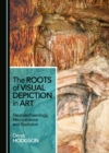 Image for The Roots of Visual Depiction in Art: Neuroarchaeology, Neuroscience and Evolution