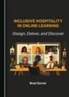 Image for Inclusive Hospitality in Online Learning: Design, Deliver, and Discover