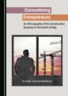 Image for Encountering Entrepreneurs: An Ethnography of the Construction Business in the North of Italy