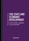 Image for Making Reform Happen: The State and Economic Development in South Korea, Cambodia, Laos and Vietnam