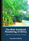 Image for The new gendered plundering of Africa: Nigerian prostitution in Italy