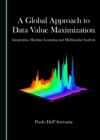 Image for A Global Approach to Data Value Maximization: Integration, Machine Learning and Multimodal Analysis