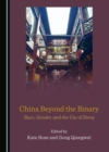 Image for China Beyond the Binary: Race, Gender, and the Use of Story