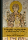 Image for Entangled hagiographies of the religious other