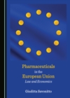 Image for Pharmaceuticals in the European Union: Law and Economics