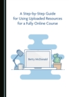 Image for A Step-by-Step Guide for Using Uploaded Resources for a Fully Online Course
