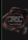 Image for Understanding death as life&#39;s paradox
