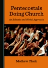 Image for Pentecostals Doing Church: An Eclectic and Global Approach