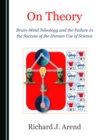 Image for On Theory: Brain-Mind Teleology and the Failure in the Success of the Human Use of Science