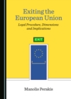 Image for Exiting the European Union: Legal Procedure, Dimensions and Implications