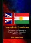 Image for Journalistic translation: procedures and strategies in English-Kurdish translation of media texts