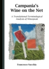Image for Campania&#39;s wine on the net: a translational-terminological analysis of winespeak