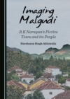Image for Imaging Malgudi: R.K. Narayan&#39;s fictive town and its people