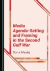 Image for Media Agenda-Setting and Framing in the Second Gulf War