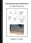 Image for Second Generation Mainframes: The Ibm 7000 Series
