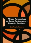 Image for African Perspectives On Some Contemporary Bioethics Problems