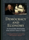 Image for Democracy and Economy: An Inseparable Relationship from Ancient Times to Today