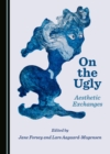 Image for On the Ugly: Aesthetic Exchanges