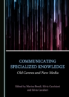 Image for Communicating specialized knowledge: old genres and new media