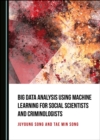 Image for Big data analysis using machine learning for social scientists and criminologists
