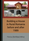 Image for Building a house in rural Romania before and after 1989