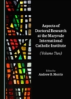 Image for Aspects of doctoral research at the Maryvale International Catholic Institute. : Volume two