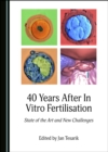 Image for 40 Years After In Vitro Fertilisation: State of the Art and New Challenges