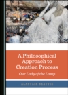 Image for A Philosophical Approach to Creation Process: Our Lady of the Lamp