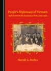 Image for People&#39;s diplomacy of Vietnam: soft power in the resistance war, 1965-1972